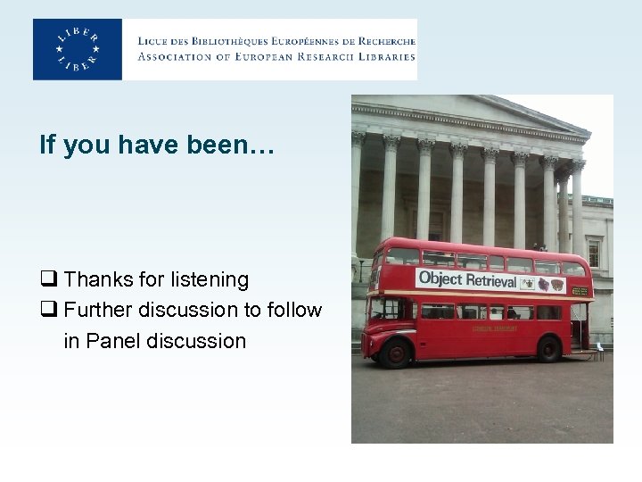 If you have been… q Thanks for listening q Further discussion to follow in