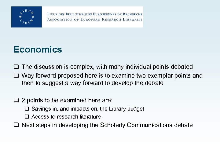 Economics q The discussion is complex, with many individual points debated q Way forward