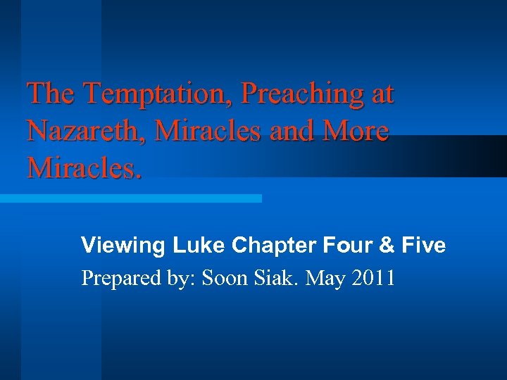 The Temptation, Preaching at Nazareth, Miracles and More Miracles. Viewing Luke Chapter Four &