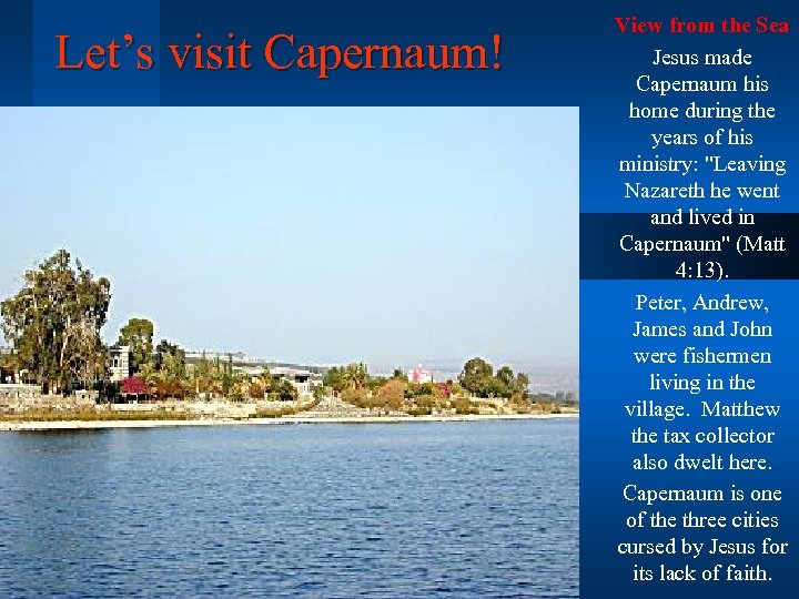 Let’s visit Capernaum! View from the Sea Jesus made Capernaum his home during the