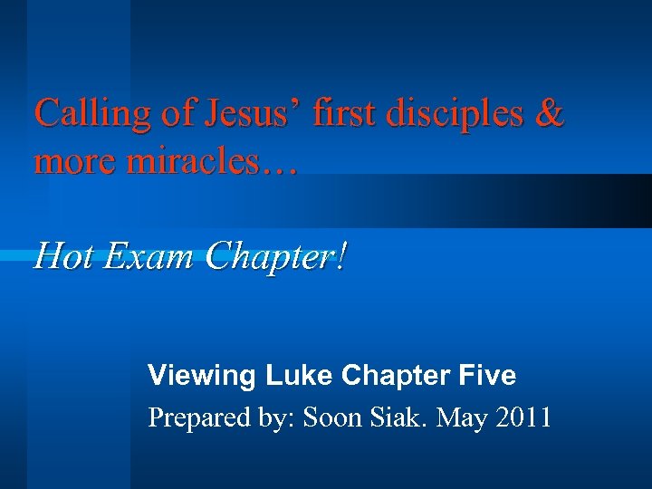 Calling of Jesus’ first disciples & more miracles… Hot Exam Chapter! Viewing Luke Chapter