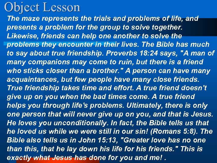 Object Lesson The maze represents the trials and problems of life, and presents a