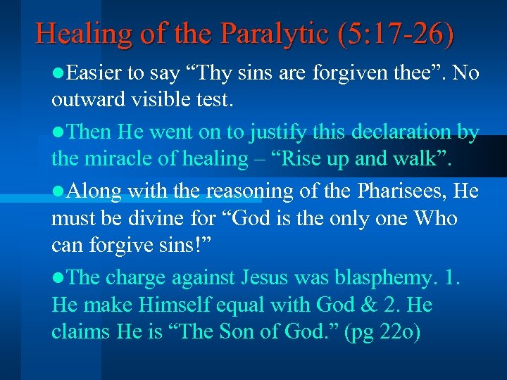 Healing of the Paralytic (5: 17 -26) l. Easier to say “Thy sins are