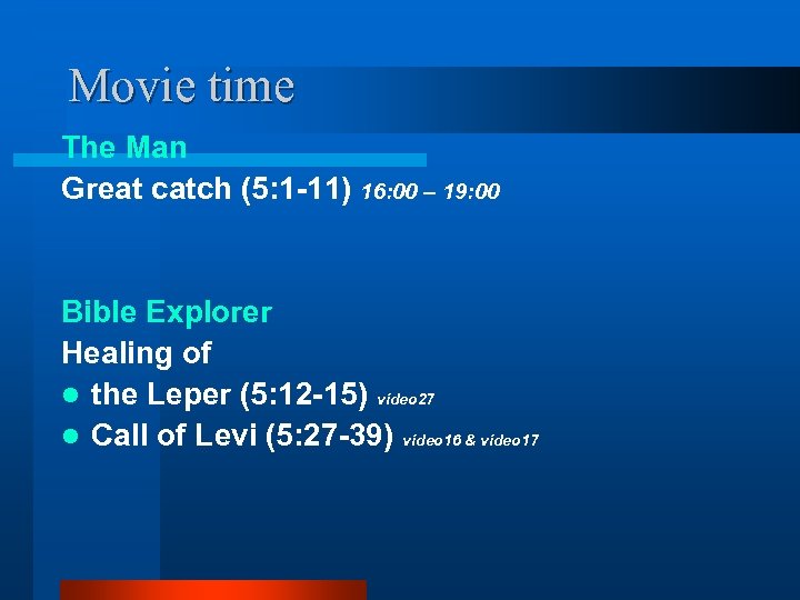 Movie time The Man Great catch (5: 1 -11) 16: 00 – 19: 00