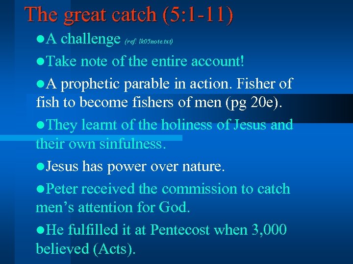 The great catch (5: 1 -11) l. A challenge (ref: lk 05 note. txt)