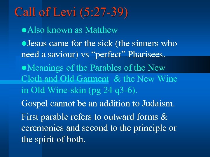 Call of Levi (5: 27 -39) l. Also known as Matthew l. Jesus came