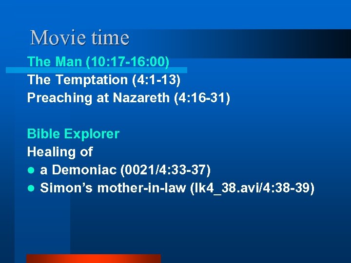 Movie time The Man (10: 17 -16: 00) The Temptation (4: 1 -13) Preaching