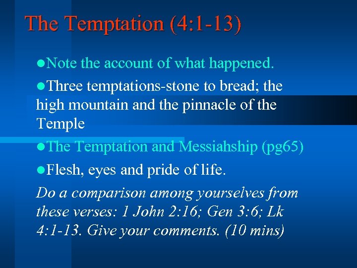 The Temptation (4: 1 -13) l. Note the account of what happened. l. Three