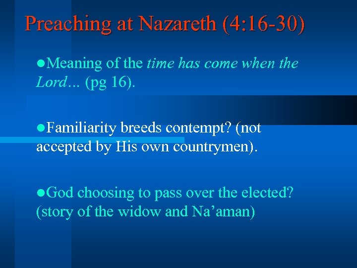 Preaching at Nazareth (4: 16 -30) l. Meaning of the time has come when