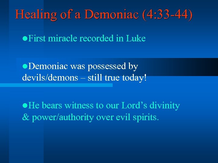 Healing of a Demoniac (4: 33 -44) l. First miracle recorded in Luke l.