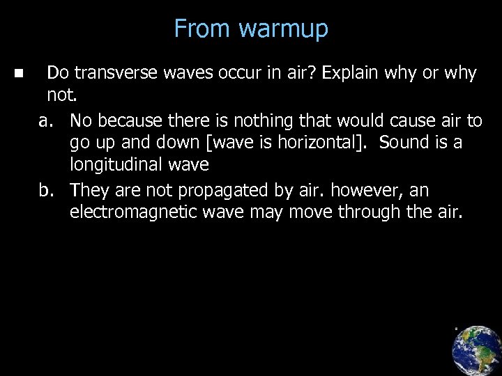 From warmup n Do transverse waves occur in air? Explain why or why not.