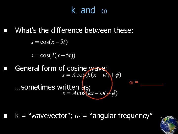 k and w n What’s the difference between these: n General form of cosine
