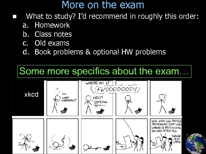 More on the exam n What to study? I’d recommend in roughly this order: