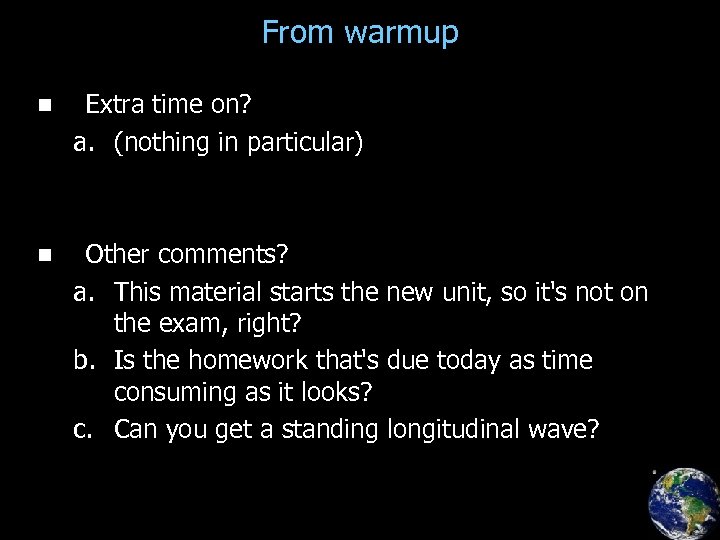 From warmup n Extra time on? a. (nothing in particular) n Other comments? a.