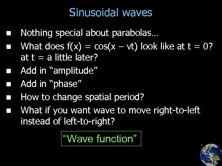 Sinusoidal waves n n n Nothing special about parabolas… What does f(x) = cos(x