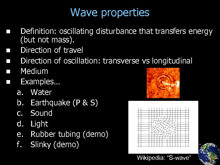 Wave properties n n n Definition: oscillating disturbance that transfers energy (but not mass).