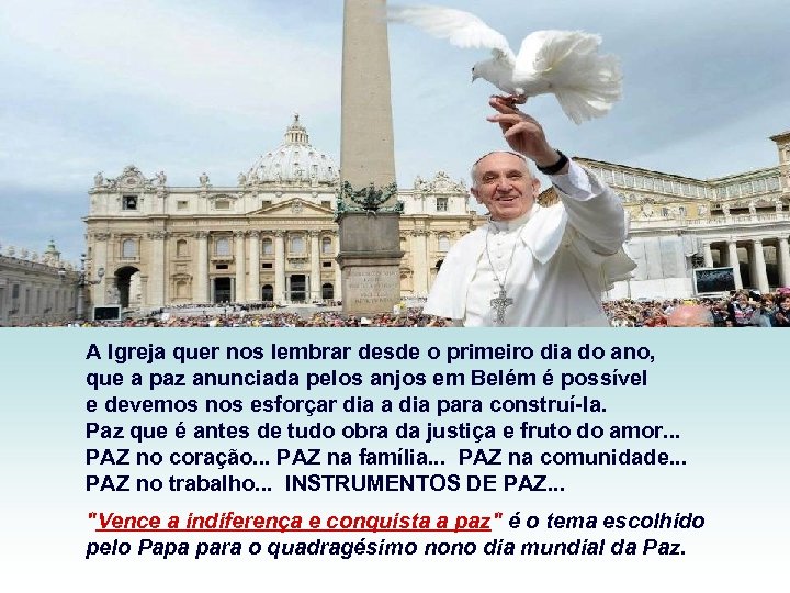 A Igreja quer nos lembrar desde o primeiro dia do ano, que a paz