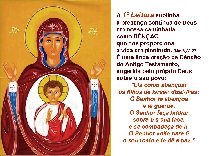 A 1ª Leitura sublinha a presença contínua de Deus em nossa caminhada, como BÊNÇÃO