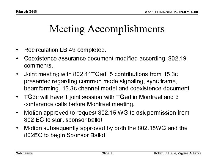 March 2009 doc. : IEEE 802. 15 -08 -0253 -00 Meeting Accomplishments • Recirculation