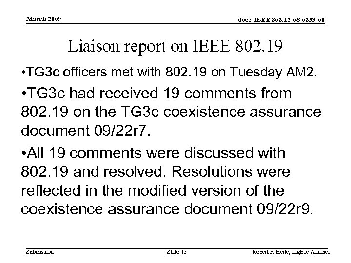 March 2009 doc. : IEEE 802. 15 -08 -0253 -00 Liaison report on IEEE