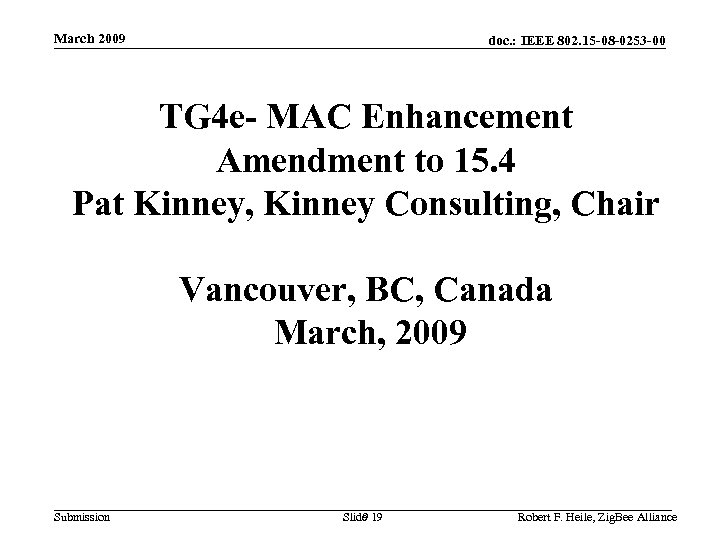 March 2009 doc. : IEEE 802. 15 -08 -0253 -00 TG 4 e- MAC