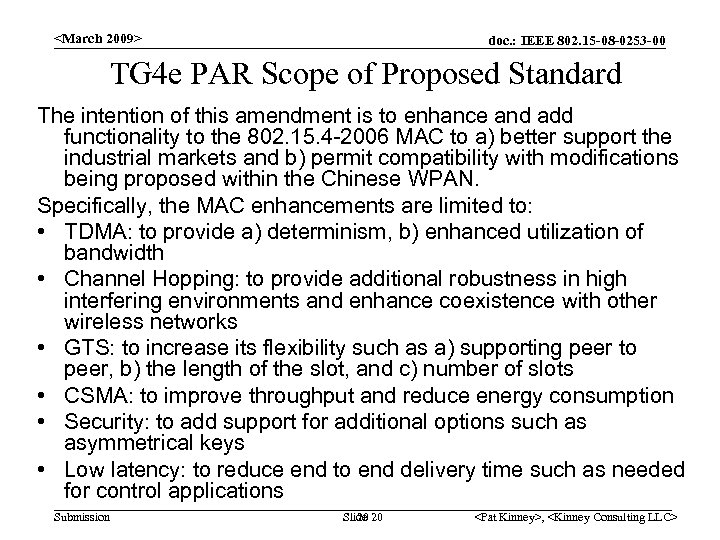 <March 2009> doc. : IEEE 802. 15 -08 -0253 -00 TG 4 e PAR