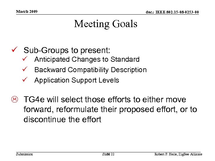 March 2009 doc. : IEEE 802. 15 -08 -0253 -00 Meeting Goals Sub-Groups to