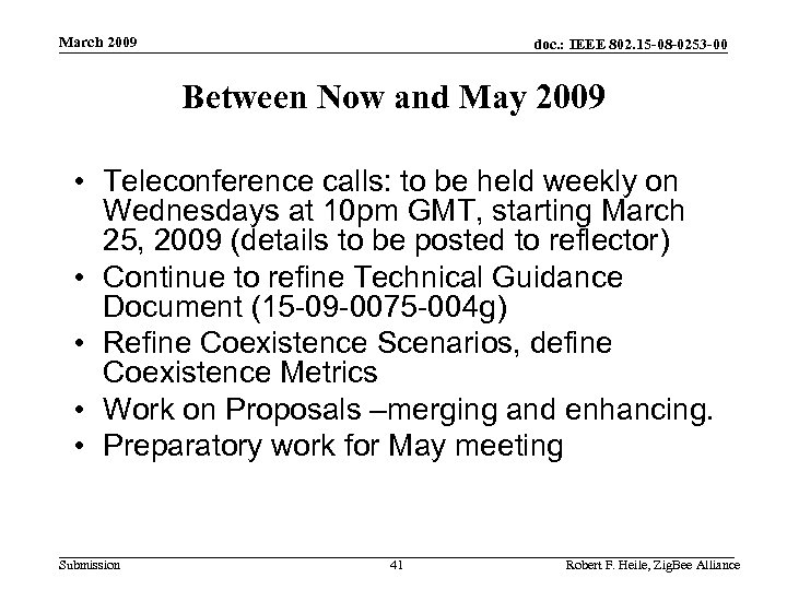 March 2009 doc. : IEEE 802. 15 -08 -0253 -00 Between Now and May