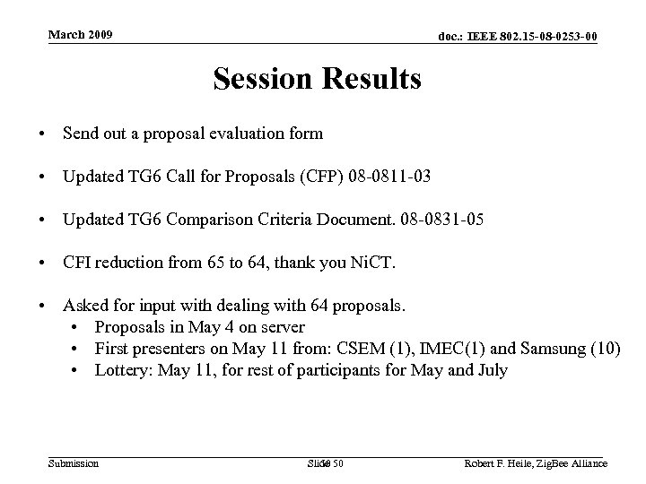 March 2009 doc. : IEEE 802. 15 -08 -0253 -00 Session Results • Send