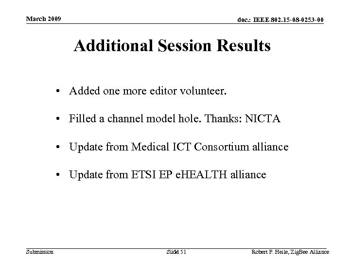 March 2009 doc. : IEEE 802. 15 -08 -0253 -00 Additional Session Results •