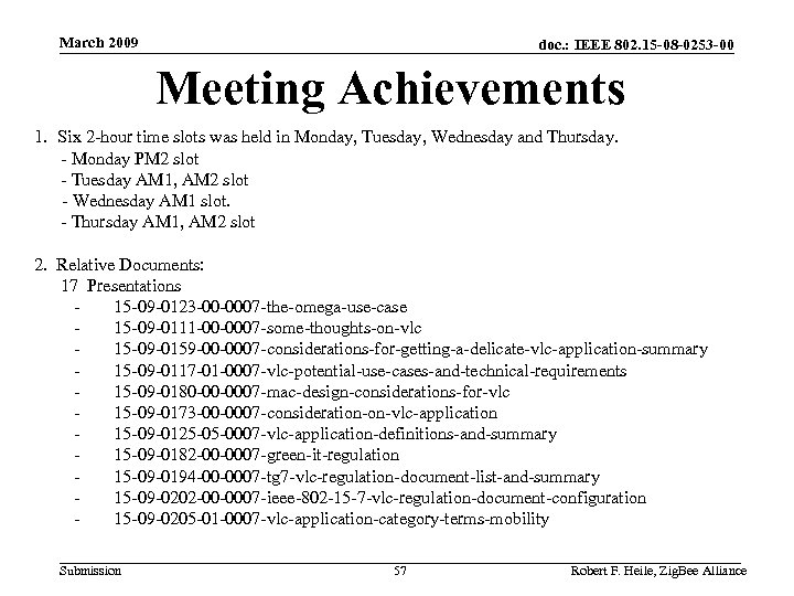 March 2009 doc. : IEEE 802. 15 -08 -0253 -00 Meeting Achievements 1. Six