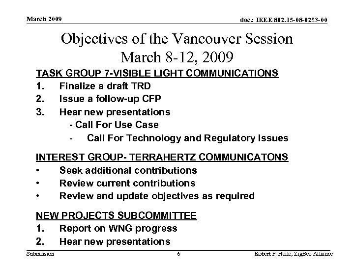 March 2009 doc. : IEEE 802. 15 -08 -0253 -00 Objectives of the Vancouver