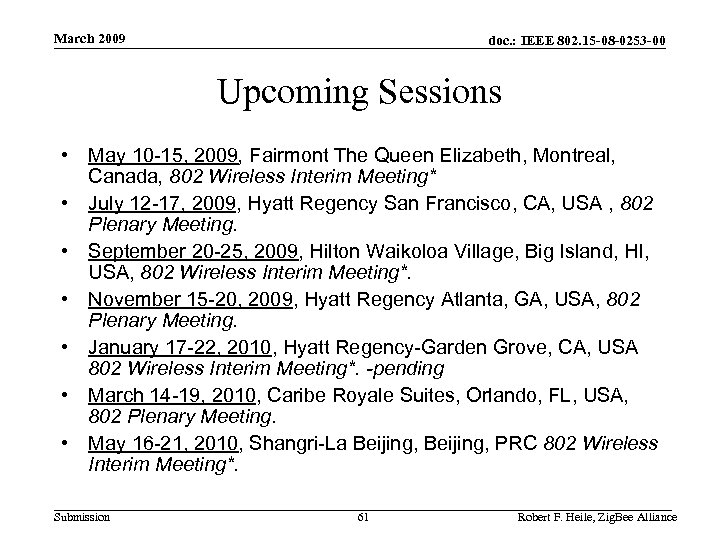 March 2009 doc. : IEEE 802. 15 -08 -0253 -00 Upcoming Sessions • May