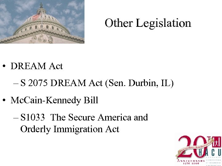 Other Legislation • DREAM Act – S 2075 DREAM Act (Sen. Durbin, IL) •