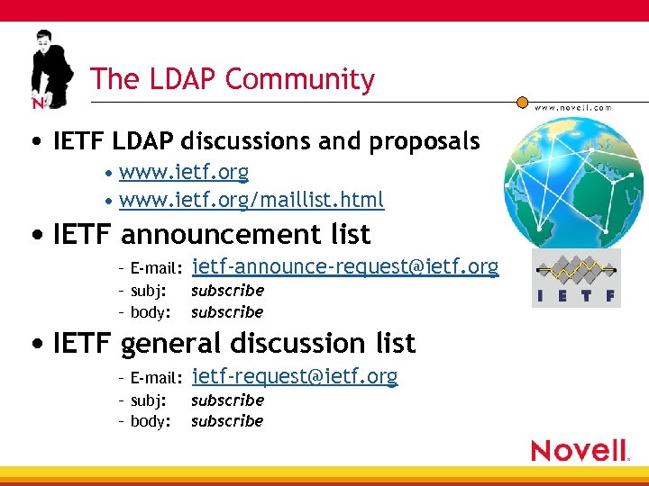 The LDAP Community • IETF LDAP discussions and proposals • www. ietf. org/maillist. html