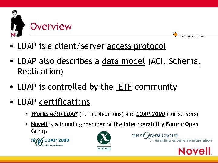 Overview • LDAP is a client/server access protocol • LDAP also describes a data