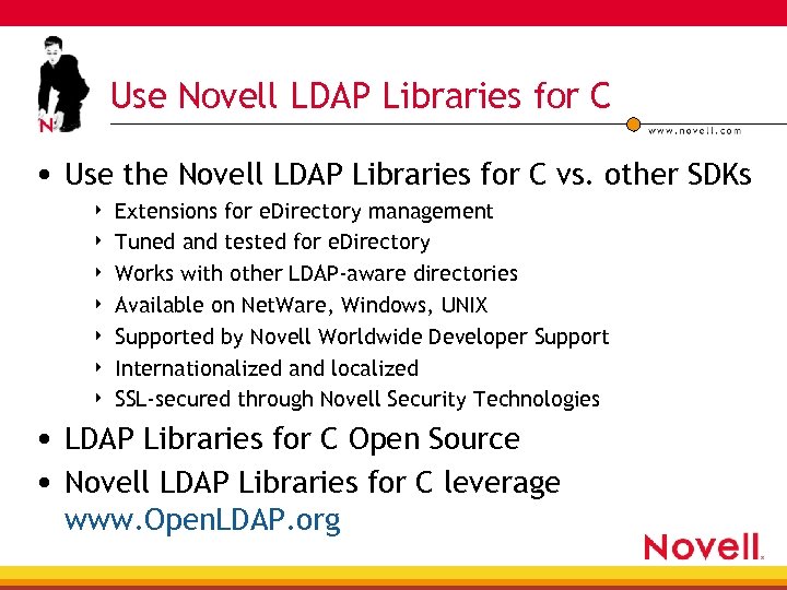 Use Novell LDAP Libraries for C • Use the Novell LDAP Libraries for C