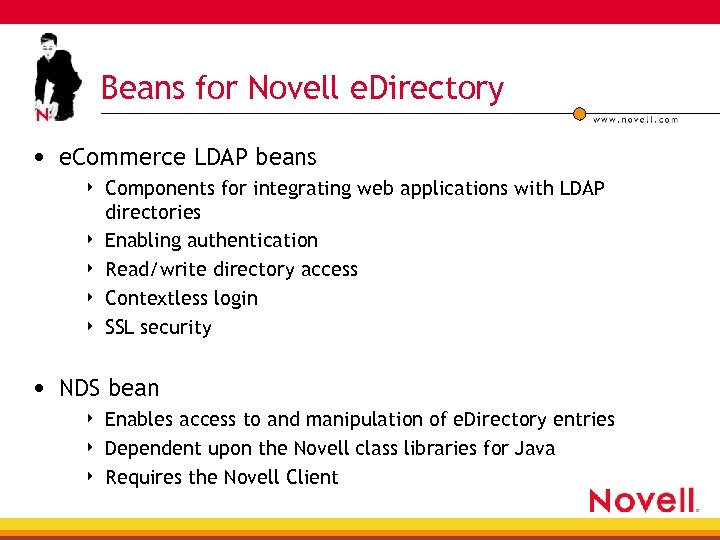 Beans for Novell e. Directory • e. Commerce LDAP beans 4 4 4 Components