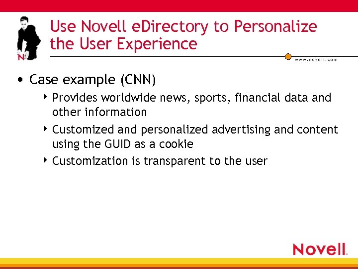 Use Novell e. Directory to Personalize the User Experience • Case example (CNN) 4