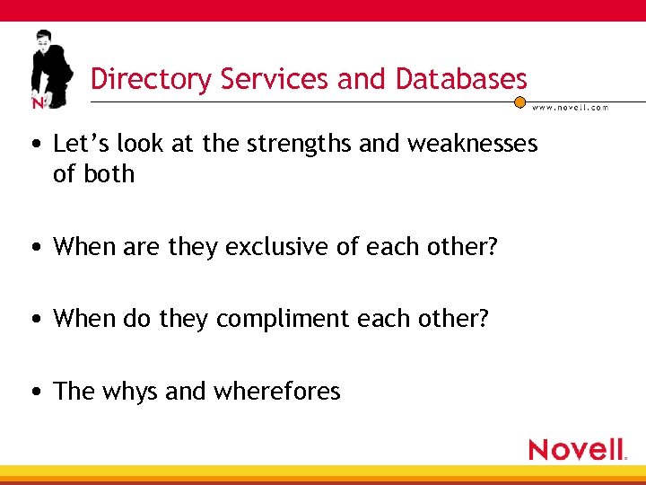 Directory Services and Databases • Let’s look at the strengths and weaknesses of both