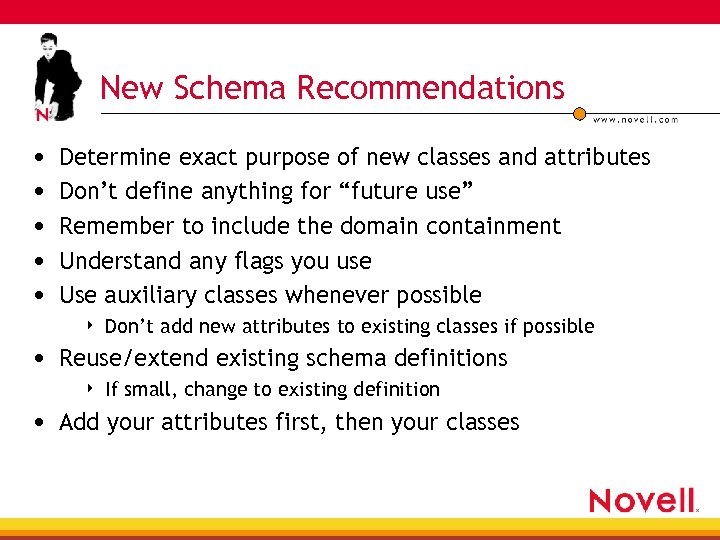 New Schema Recommendations • • • Determine exact purpose of new classes and attributes