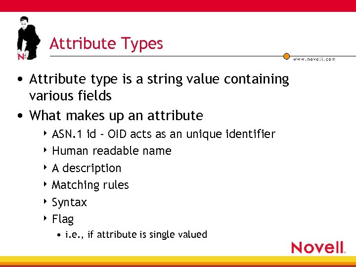 Attribute Types • Attribute type is a string value containing various fields • What