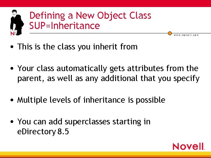 Defining a New Object Class SUP=Inheritance • This is the class you inherit from