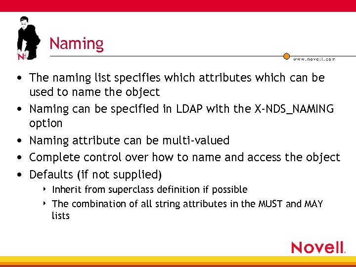 Naming • The naming list specifies which attributes which can be • • used