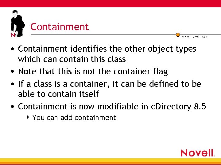 Containment • Containment identifies the other object types which can contain this class •