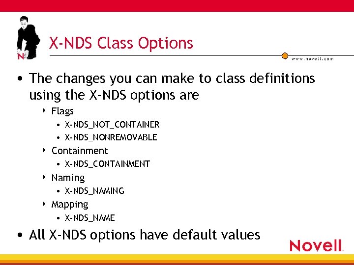 X-NDS Class Options • The changes you can make to class definitions using the