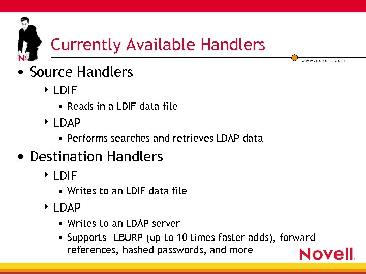 Currently Available Handlers • Source Handlers 4 LDIF • Reads in a LDIF data