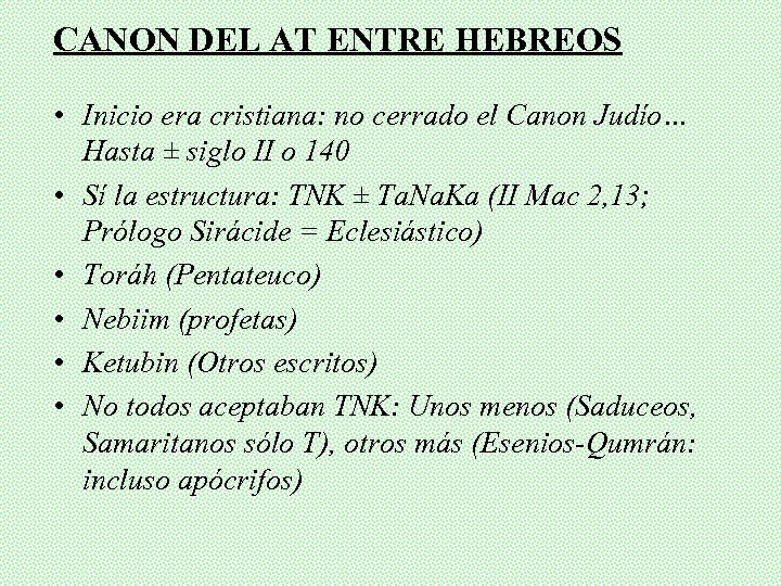 CANON DEL AT ENTRE HEBREOS • Inicio era cristiana: no cerrado el Canon Judío…