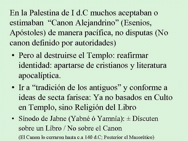 En la Palestina de I d. C muchos aceptaban o estimaban “Canon Alejandrino” (Esenios,