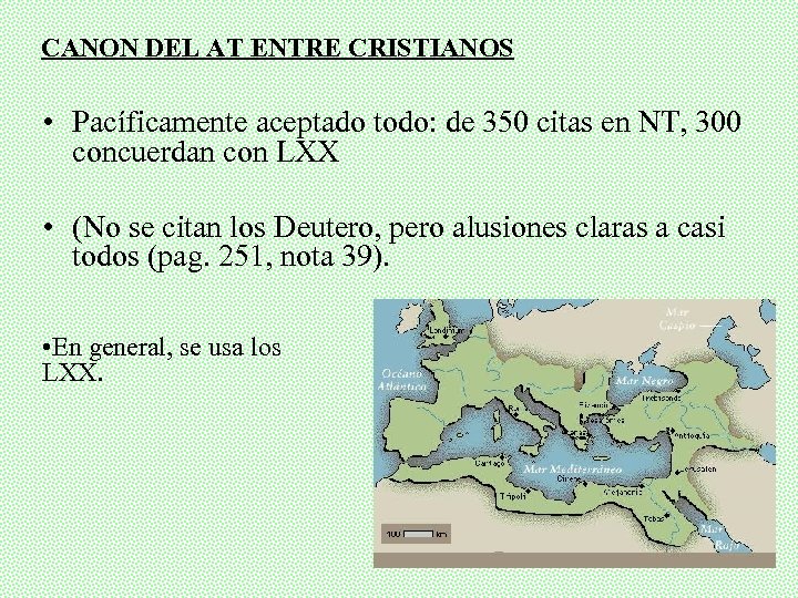 CANON DEL AT ENTRE CRISTIANOS • Pacíficamente aceptado todo: de 350 citas en NT,